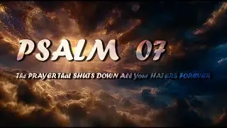 PSALM 7 SHUTS DOWN HATERS in 24 HOURS (WORKS) - Prayer  #psalm7