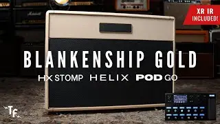 BLANKENSHIP GOLD - Helix, HX Stomp, POD Go | Line 6 XR IR Presets
