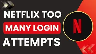 Netflix Too Many Login Attempts Fix 2025