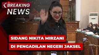 LIVE DELAY - Sidang Nikita Mirzani Kasus Dugaan Pemerasan, Pengancaman & TPPU di PN Jaksel