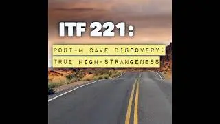 iTF 221: Post-M Cave Discovery: True High Strangeness