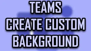 MICROSOFT TEAMS - HOW TO ADD / CREATE A CUSTOM BACKGROUND / IMAGE [2025]