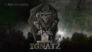 Ignatz I aka Ignacjo - Nikt nie będzie