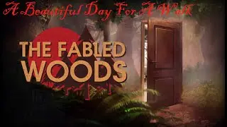 A Beautiful Day For A Walk | The Fabled Woods
