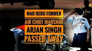 Former Marshal of IAF Arjan Singh Passed Away