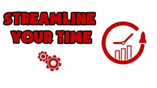 How To Streamline Your Time | How To optimize Your Time