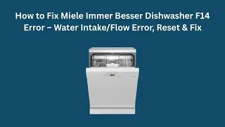 Как исправить ошибку F14 в посудомоечной машине Miele Immer Besser &ndash; ошибка подачи/потока воды, с...