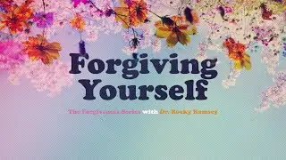 FORGIVING YOURSELF | Dr. Rocky Ramsey | Corryton Church