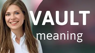 Vault &mdash; what is VAULT definition