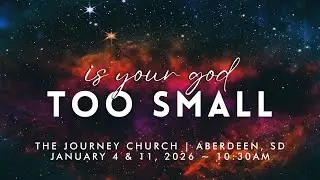 Is Your God Too Small | Sunday Message [1.11.26]