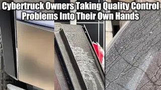 Cybertruck Owners Taking Quality Control Problems Into Their Own Hands