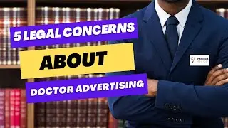 5 Legal Concerns about Doctor Advertising | Best Advertising Agency for Doctors in the United States