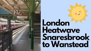 London Heatwave: From Snaresbrook Station to Wanstead Station at 1pm on 18 July 2022