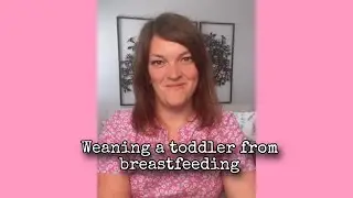 How to wean a toddler from breastfeeding