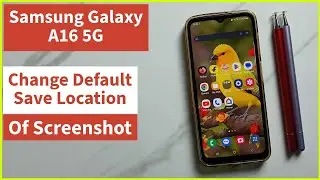 How to Change Default Screenshot Save Location on Samsung Galaxy A16 5G | Easy Guide