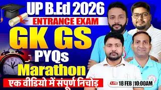 UP B.ED 2026 Entrance Exam Class | B.Ed GK GS PYQs, BEd Entrance Exam GS Marathon Class, Ankit Sir