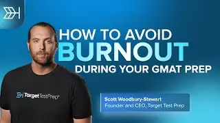 How to Avoid Burnout During Your GMAT Prep 🧠 Top #GMAT Tips from #ScottWoodburyStewart