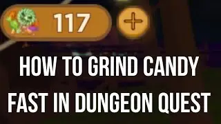 How to Earn Candy Fast - Dungeon Quest
