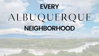 Every Albuquerque Neighborhood | A Brief Description of Every Neighborhood in Albuquerque