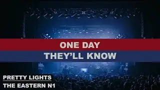 1- ONE DAY THEY'LL KNOW - Eastern N1 - Pretty Lights '23