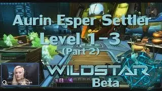 WildStar Beta: Аурин - Эспер - Поселенец ур. 1-3 (Обучение) (ч. 2)