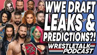 WWE Draft 2020 Predictions And Leaks! | WrestleTalk Podcast