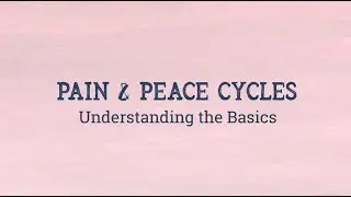 The Pain & Peace Cycle - Changing Conflict Patterns to Peaceful Interactions (2018)