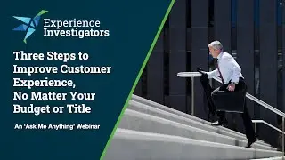 Three Steps to Improve Customer Experience, No Matter Your Budget or Title