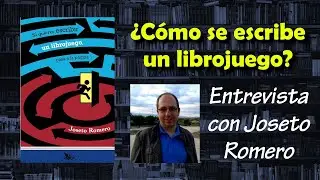 &iquest;C&Oacute;MO SE ESCRIBE UN LIBROJUEGO? Entrevista con Joseto Romero