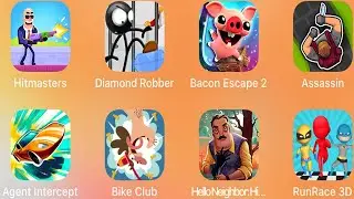 Hitmasters,Diamiond Robber,Bacon Escape2,Assassin,Agent Intercept,Bike Club,Hello Neighbor,RunRace3D