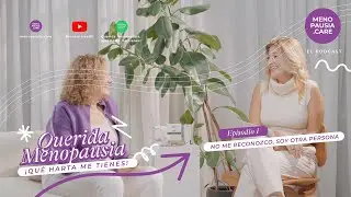 Querida menopausia&hellip; no me reconozco, soy otra persona | D&iacute;a Mundial de la Menopausia 2024