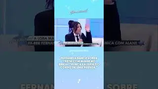 Fernanda Bande sobre treta com Alane no BBB24: 