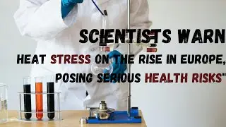 health harming heat stress rising in europe scientists say
