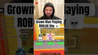Grown Man Playing ROBLOX