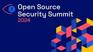 Open Source Security Summit 2024: Creating a more secure and transparent world