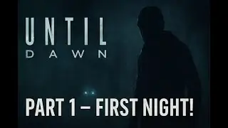 UNTIL DAWN - The First Night That Changes Everything