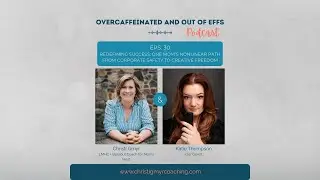 EPS. 30: Redefining Success: One Mom's Nonlinear Path from Corporate Safety to Creative Freedom