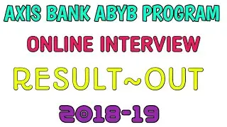 AXIS BANK ABYB PROGRAM ONLINE INTERVIEW RESULT OUT 2018-19