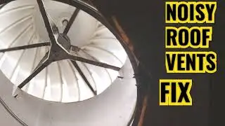 NOISY ROOF VENTS / QUICK FIX / SQUEAKING+ RUMBLING