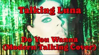 Talking Luna - Do You Wanna (Modern Talking Cover) [Italo Disco 2025]