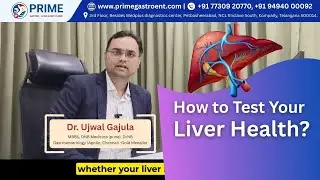 How to Test Your Liver Health? | Prime Gastro,Liver & ENT Clinic -Kompally,  | Dr.Ujwal Gajula.
