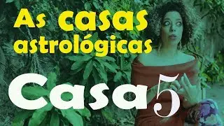 Casas Astrol&oacute;gicas - Casa 5