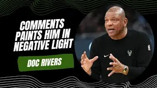 Doc Rivers' comments paint him in a negative light