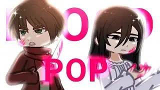 BloodPop Meme | Aot/Snk | 𝖦L2 & GL