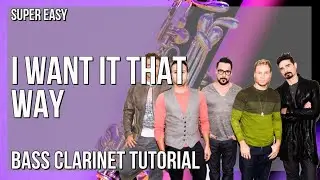 SUPER EASY: How to play I Want It That Way  by Backstreet Boys on Bass Clarinet (Tutorial)