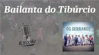 Bailanta do Tibúrcio - karaokê playback  original c/ letra - Os Serranos