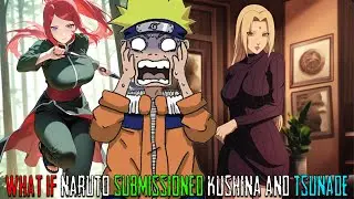 What if Naruto was able to subjugate Vulgar Kushina and Tsunade? (Full Movie)