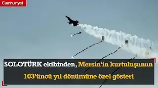 SOLOTÜRK ekibinden, Mersin'in kurtuluşunun 103'üncü yıl dönümüne özel gösteri