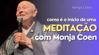 Como &eacute; o in&iacute;cio de uma MEDITA&Ccedil;&Atilde;O? | Monja Coen