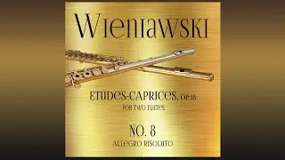Wieniawski, Etudes-Caprices, Op.18, No. 8 - Arranged for Two Flutes